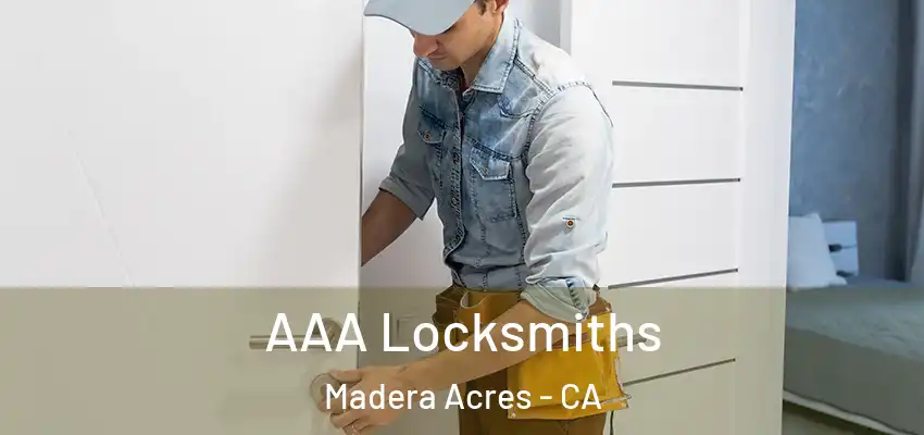  AAA Locksmiths Madera Acres - CA