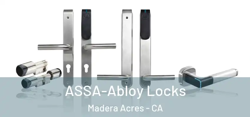  ASSA-Abloy Locks Madera Acres - CA