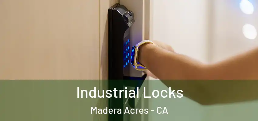  Industrial Locks Madera Acres - CA