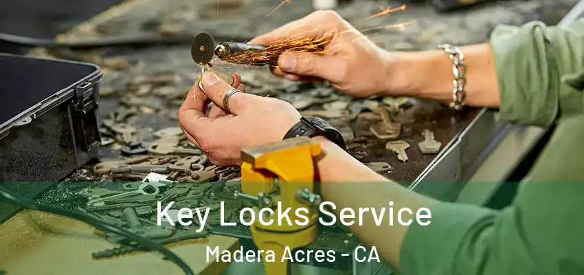  Key Locks Service Madera Acres - CA
