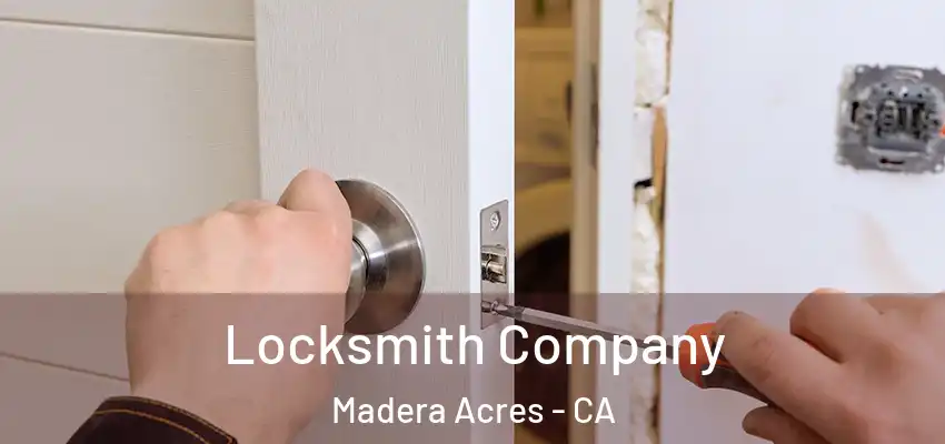  Locksmith Company Madera Acres - CA