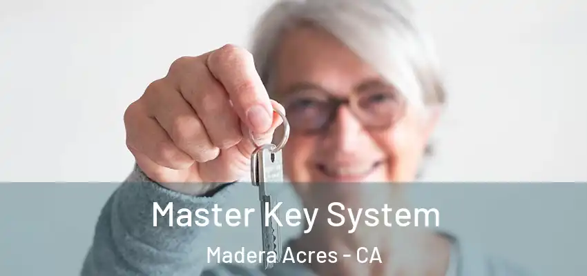  Master Key System Madera Acres - CA
