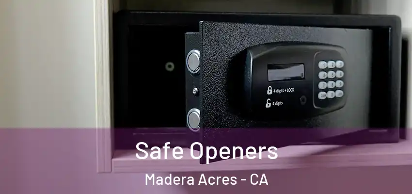  Safe Openers Madera Acres - CA