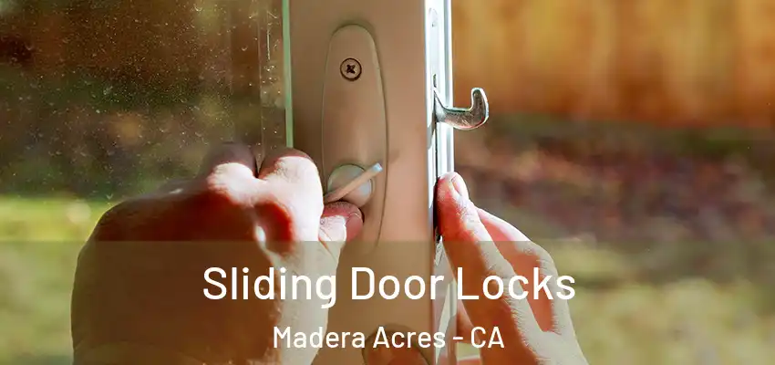  Sliding Door Locks Madera Acres - CA
