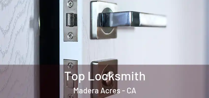  Top Locksmith Madera Acres - CA