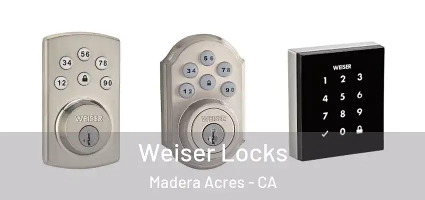  Weiser Locks Madera Acres - CA